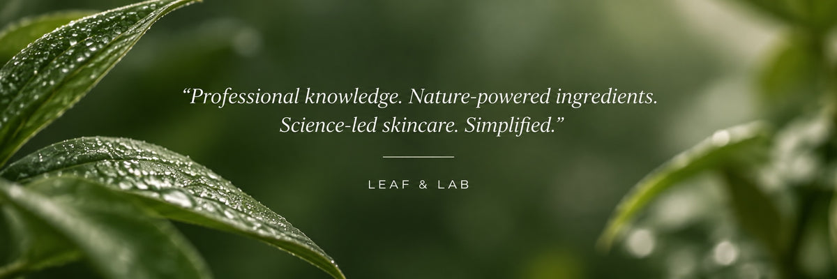Leaf & Lab - professional knowledge, nature-powered ingredients and science-led skincare